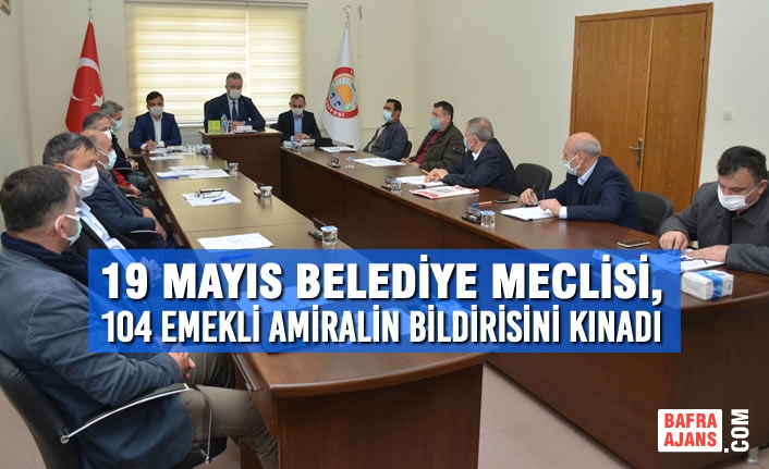 19 Mayıs Belediye Meclisi, 104 Emekli Amiralin Bildirisini Kınadı