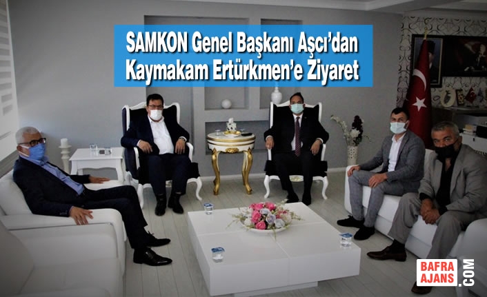 SAMKON Genel Başkanı Aşcı’dan Kaymakam Ertürkmen’e Ziyaret