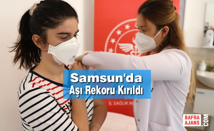 Samsun'da Aşı Rekoru Kırıldı