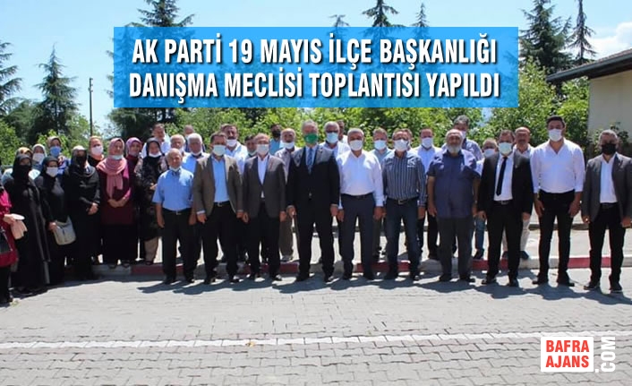 AK Parti 19 Mayıs İlçe Başkanlığı Danışma Meclisi Toplantısı Yapıldı