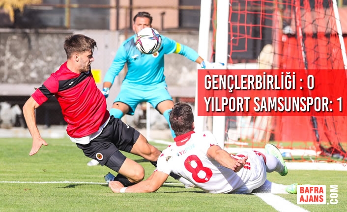 Gençlerbirliği : 0 - Yılport Samsunspor: 1