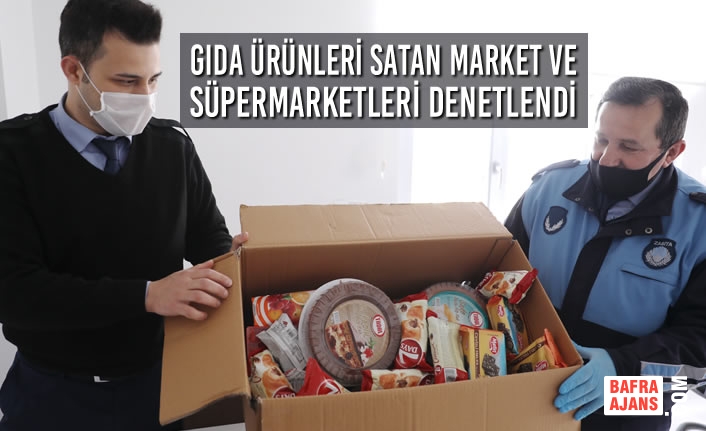 Gıda Ürünleri Satan Market ve Süpermarketleri Denetlendi