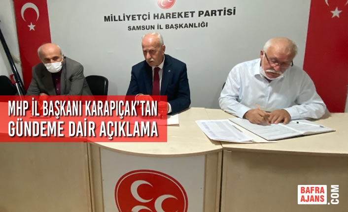 MHP İl Başkanı Karapıçak’tan Gündeme Dair Açıklama