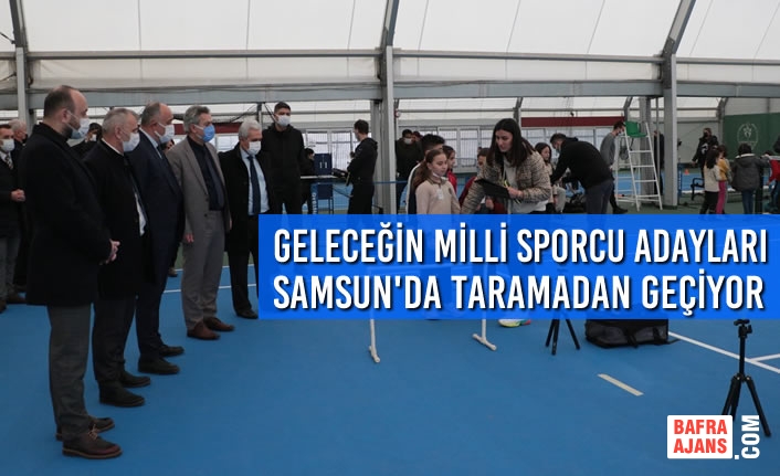 Geleceğin Milli Sporcu Adayları Samsun'da Taramadan Geçiyor