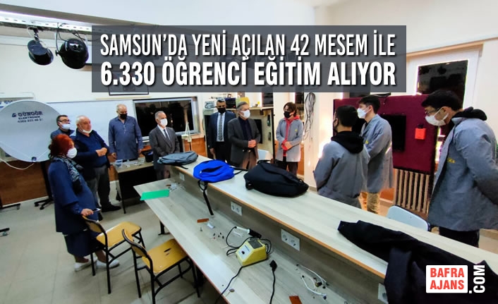Samsun’da Yeni Açılan 42 MESEM ile 6.330 Öğrenci Eğitim Alıyor