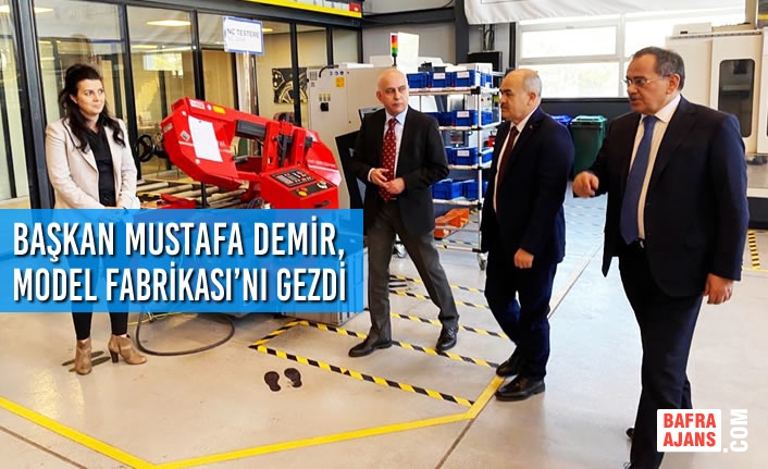 Başkan Demir, Model Fabrikası’nı Gezdi