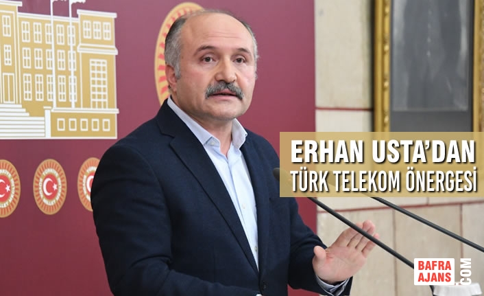 Erhan Usta’dan Türk Telekom Önergesi