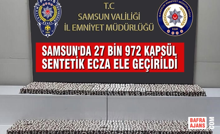 Samsun'da 27 Bin 972 Kapsül Sentetik Ecza Ele Geçirildi