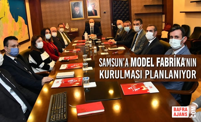 Samsun’a Model Fabrika’nın Kurulması Planlanıyor