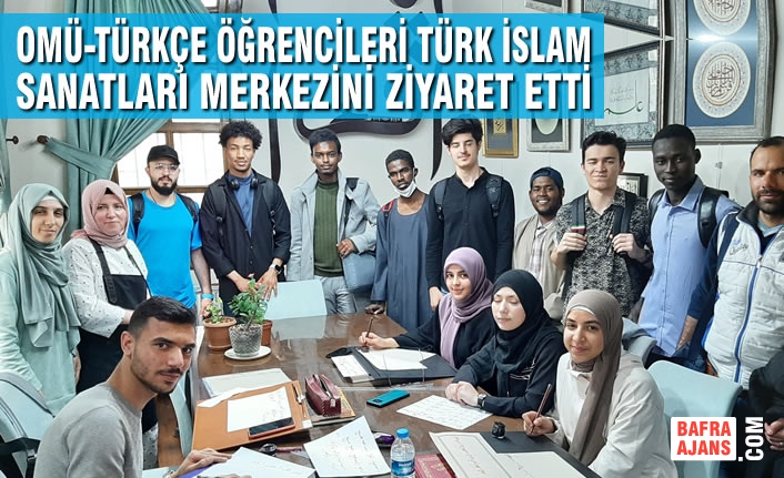 OMÜ-TÜRKÇE Öğrencileri Türk İslam Sanatları Merkezini Ziyaret Etti