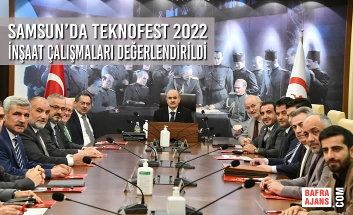Samsun’da TEKNOFEST 2022 İnşaat Çalışmaları Değerlendirildi
