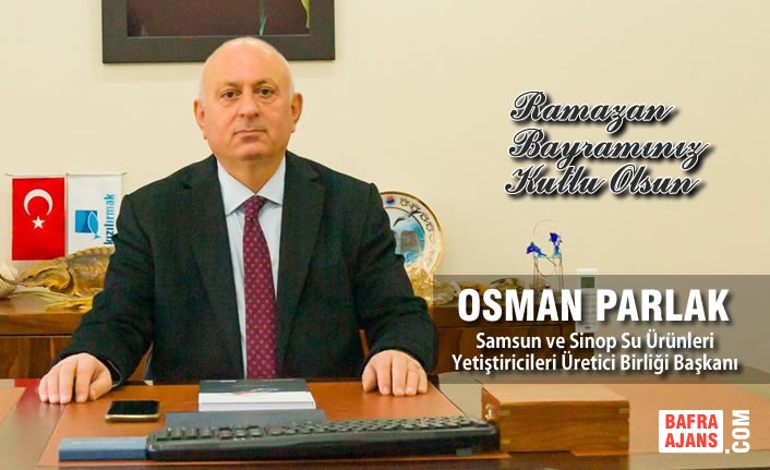 İş İnsanı Osman Parlak’tan Ramazan Bayramı Mesajı