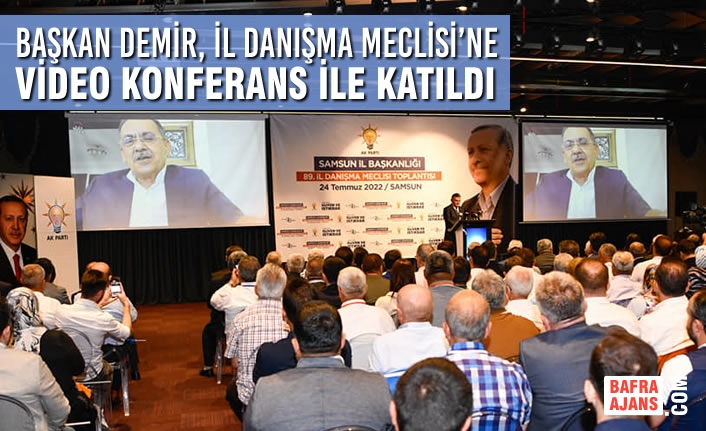 Başkan Demir, AK Parti İl Danışma Meclisi’ne Video Konferans İle Katıldı