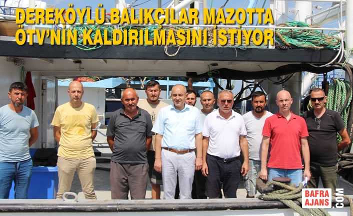 Dereköylü Balıkçılar Mazotta ÖTV’nin Kaldırılmasını İstiyor