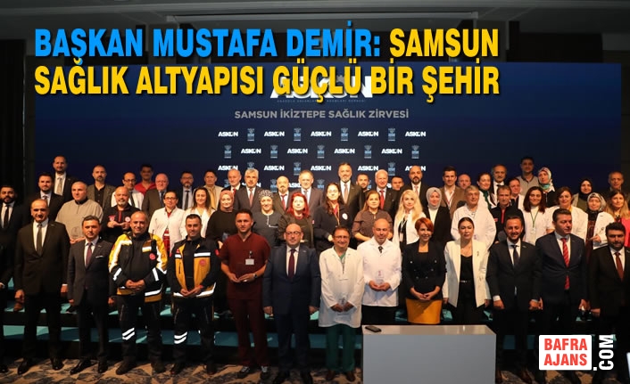 Başkan Mustafa Demir: Samsun Sağlık Altyapısı Güçlü Bir Şehir