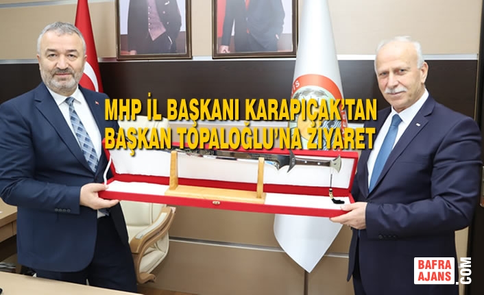 MHP Samsun İl Başkanı Karapıçak’tan Başkan Topaloğlu’na Ziyaret