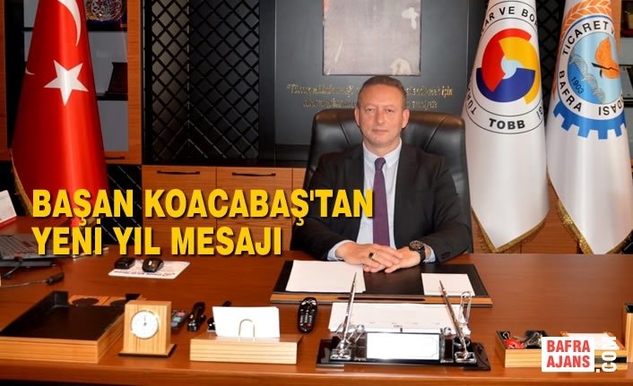 Bafra TSO Başkanı Kocabaş'tan Yeni Yıl Mesajı