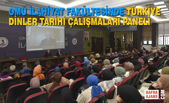 OMÜ İlahiyat Fakültesinde Türkiye Dinler Tarihi Çalışmaları Paneli