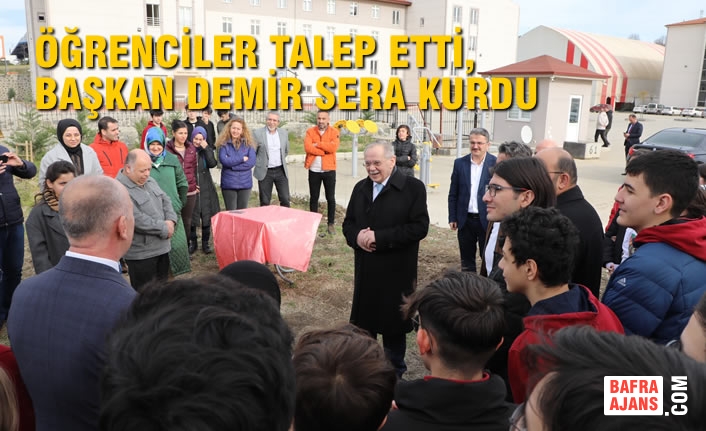 Öğrenciler Talep Etti, Başkan Demir Sera Kurdu