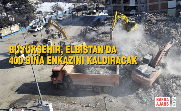 Büyükşehir, Elbistan’da 400 Bina Enkazını Kaldıracak