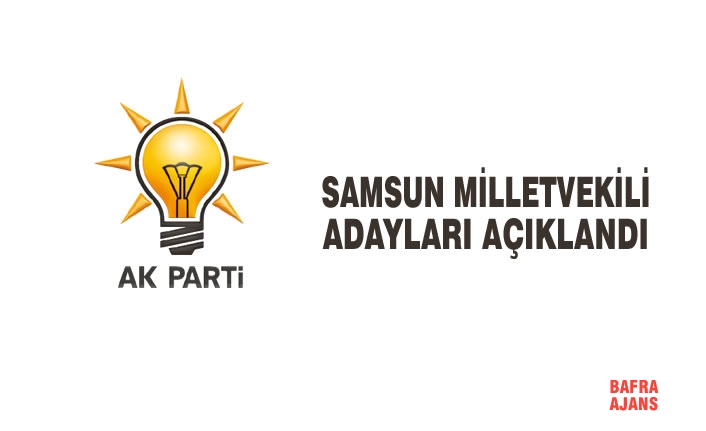 AK Parti Samsun Milletvekili Adayları Açıklandı