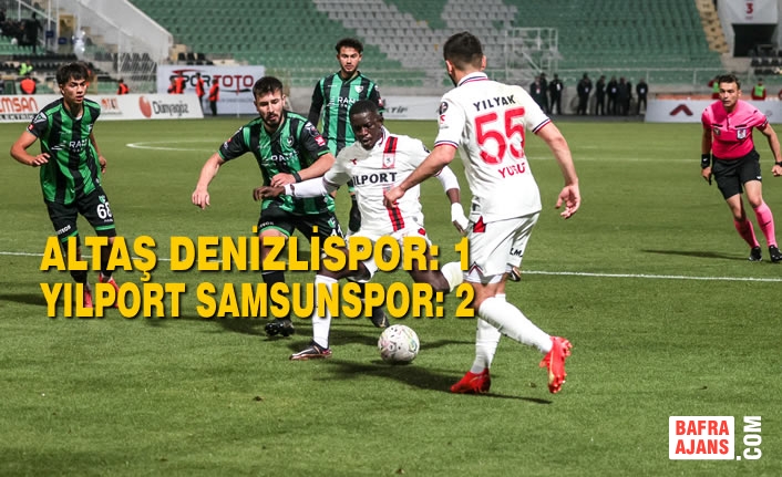 Altaş Denizlispor: 1 - Yılport Samsunspor: 2