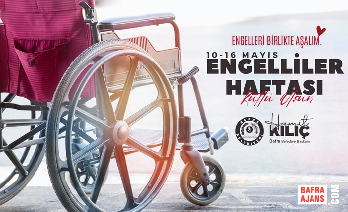 Başkan Hamit Kılıç’ın 10-16 Mayıs Engelliler Haftası Mesajı
