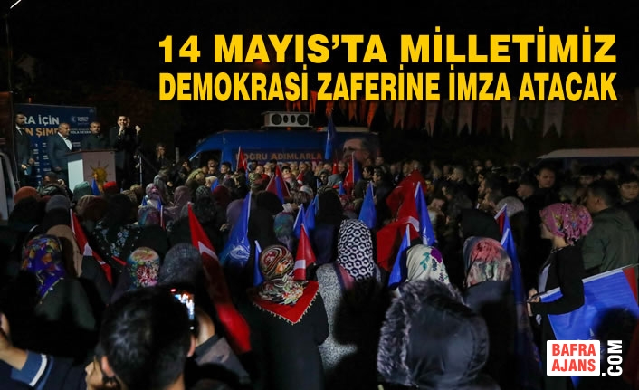 Karaaslan: “14 Mayıs’ta Milletimiz Demokrasi Zaferine İmza Atacak”