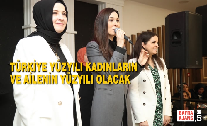 Karaaslan: “Türkiye Yüzyılı Kadınların Ve Ailenin Yüzyılı Olacak”