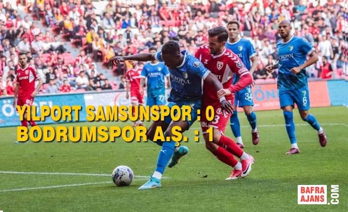 Yılport Samsunspor : 0 – Bodrumspor A.Ş. : 1
