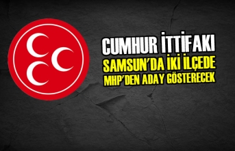 Cumhur İttifakı; Samsun'da İki İlçede MHP'den Aday Gösterecek