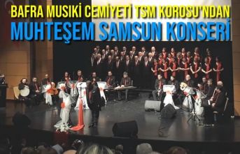 Bafra Musıki Cemiyeti TSM Korosu'ndan Muhteşem Samsun Konseri