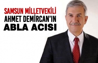 Samsun Milletvekili Ahmet Demircan’ın Abla Acısı