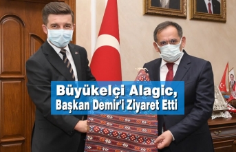 Büyükelçi Alagic, Başkan Demir'i Ziyaret Etti