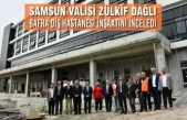 Samsun Valisi Dağlı; Bafra Diş Hastanesi İnşaatını İnceledi
