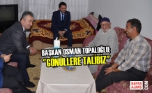 Başkan Osman Topaloğlu; “Gönüllere Talibiz”