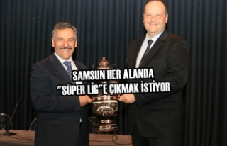 Samsun Her Alanda "Süper Lig"e Çıkmak...