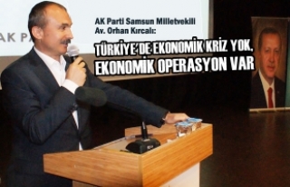 Kırcalı; “Türkiye'de Ekonomik Kriz Yok”