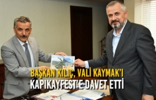 Başkan Kılıç, Vali Kaymak’ı Kapıkayfest’e...