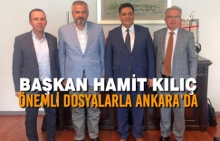 Başkan Kılıç, Önemli Dosyalarla Ankara'da