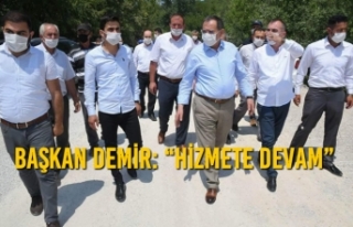 Başkan Demir: “Hizmete Devam”