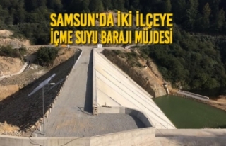 Samsun'da İki İlçeye İçme Suyu Barajı Müjdesi