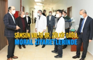 Samsun Valisi Dr. Zülkif Dağlı, Moral Ziyaretlerinde