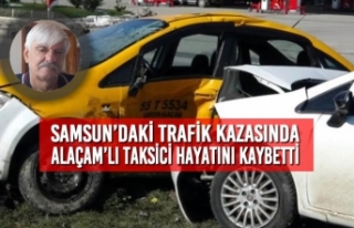 Samsun’daki Kazada Alaçamlı Taksici Hayatını...