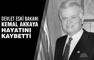 Devlet Eski Bakanı Kemal Akkaya Hayatını Kaybetti