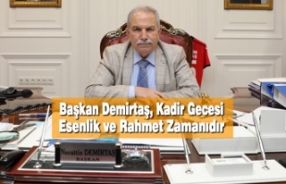 Başkan Demirtaş, Kadir Gecesi Esenlik ve Rahmet...