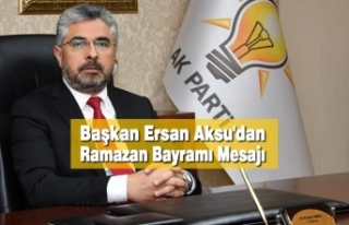 Başkan Ersan Aksu'dan Ramazan Bayramı Mesajı