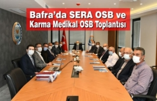 Bafra’da SERA OSB ve Karma Medikal OSB Toplantısı