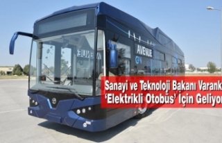Bakan Varank, ‘Elektrikli Otobüs’ İçin Geliyor