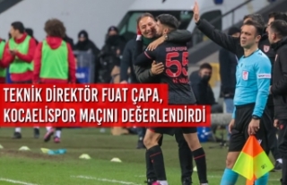 Teknik Direktör Fuat Çapa, Kocaelispor Maçını...